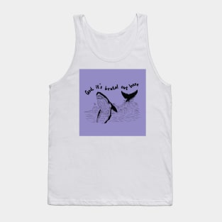 God, it's brutal out here Tank Top